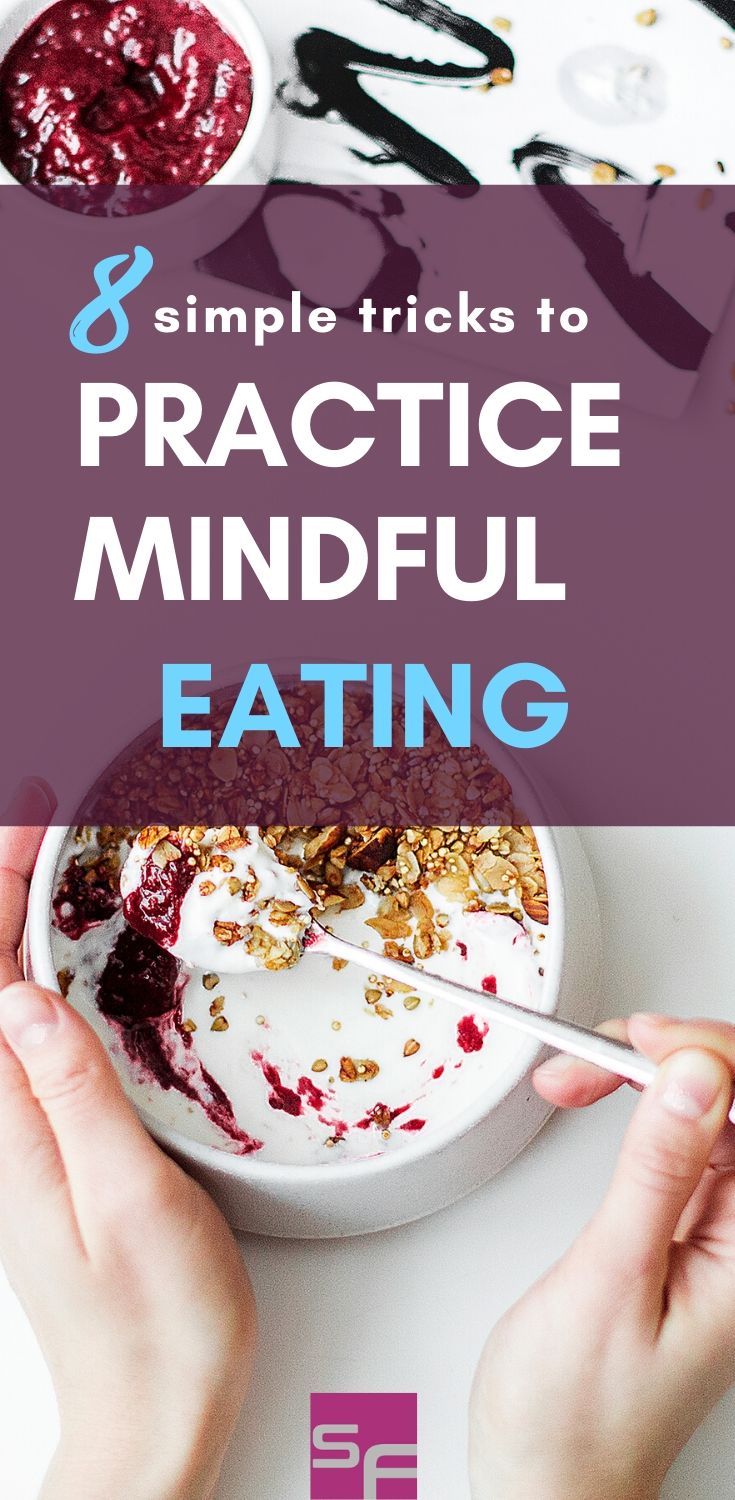 8 Simple Tricks To Practice Mindful Eating - Success Fitness